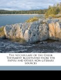 The vocabulary of the Greek Testament illustrated from the papyri and other non-literary sources