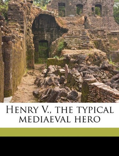 Henry V., the typical mediaeval hero
