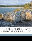 The fringe of an art; appreciations in music