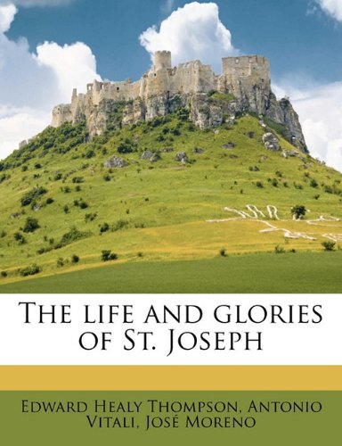 The life and glories of St. Joseph