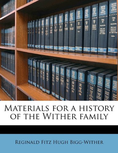 Materials for a history of the Wither family