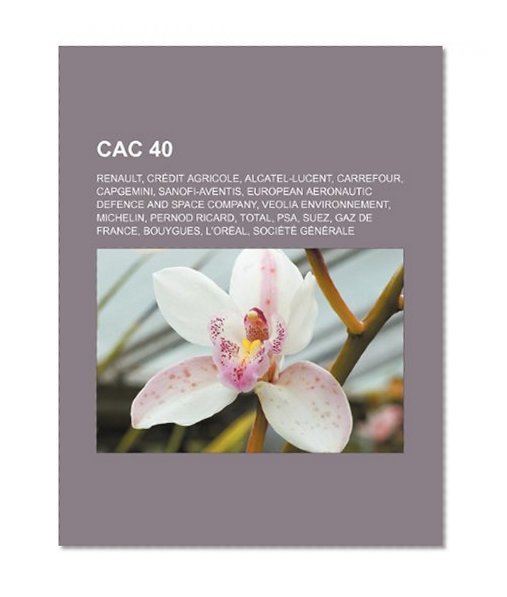 CAC 40: Renault, CrÃ©dit Agricole, Alcatel-Lucent, Carrefour, Capgemini, Sanofi-Aventis, European Aeronautic Defence and Space Company, Veolia ... L'OrÃ©al, SociÃ©tÃ© GÃ©nÃ©rale (Polish Edition)
