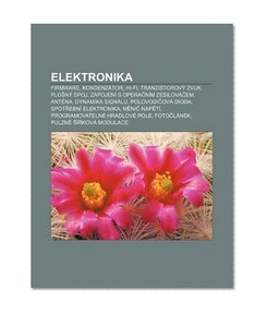 Elektronika: Firmware, KondenzÃ¡tor, Hi-Fi, TranzistorovÃ½ zvuk, PlonÃ½ spoj, ZapojenÃ­ s operanÃ­m zesilovaem, AntÃ©na, Dynamika signÃ¡lu (Czech Edition)