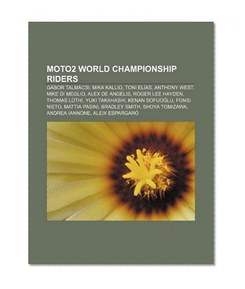 Moto2 World Championship riders: GÃ¡bor TalmÃ¡csi, Mika Kallio, Toni ElÃ­as, Anthony West, Mike Di Meglio, Alex de Angelis, Roger Lee Hayden