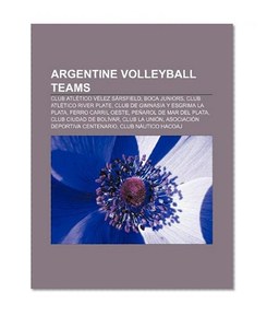 Argentine volleyball teams: Club AtlÃ©tico VÃ©lez SÃ¡rsfield, Boca Juniors, Club AtlÃ©tico River Plate, Club de Gimnasia y Esgrima La Plata