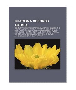 Charisma Records artists: Monty Python, Peter Gabriel, Hawkwind, Genesis, The Alan Parsons Project, Malcolm McLaren, The Nice, Bert Jansch