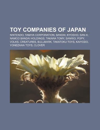 Toy companies of Japan: Nintendo, Tamiya Corporation, Bandai, Kyosho, San-X, Namco Bandai Holdings, Takara Tomy, Sanrio, Popy, Volks, Creatures