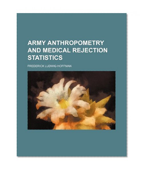 Army anthropometry and medical rejection statistics