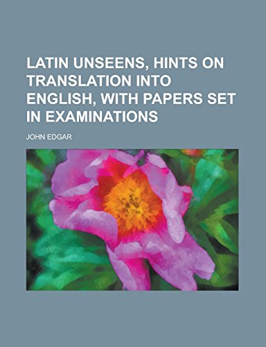 Book Cover Latin unseens, hints on translation into English, with papers set in examinations