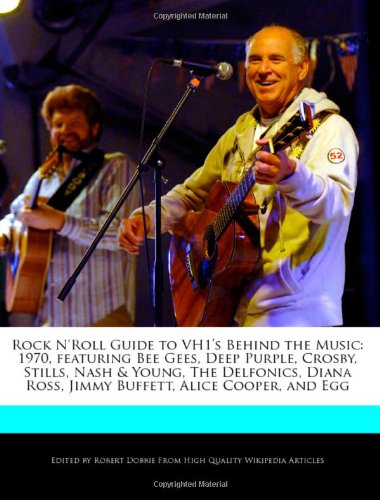 Rock N'Roll Guide to VH1's Behind the Music: 1970, featuring Bee Gees, Deep Purple, Crosby, Stills, Nash & Young, The Delfonics, Diana Ross, Jimmy Buffett, Alice Cooper, and Egg