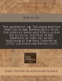 The anatomist, or, The sham doctor written by Mr. Ravenscroft; with The loves of Mars and Venus, a play set to music, written by Mr. Motteux; as they ... Theatre in Little Lincolns-Inn-Fields. (1697)