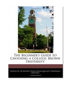 The Beginner's Guide to Choosing a College: Brown University