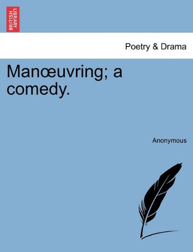 Manoeuvring; a comedy.
