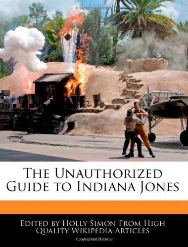 The Unauthorized Guide to Indiana Jones