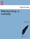 Manoeuvring; a comedy.