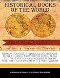 Primary Sources, Historical Collections: Kinsé Shiriaku: A history of Japan, from the first visit of Commodore Perry in 1853, with a foreword by T. S. Wentworth
