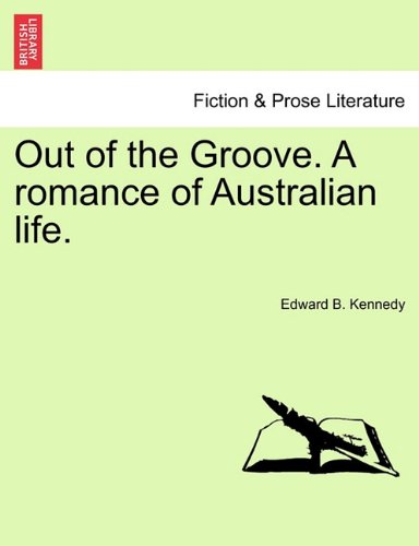 Out of the Groove. A romance of Australian life.