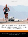 The Stamina for the Long Haul: Ultramarathons and Endurance Sports