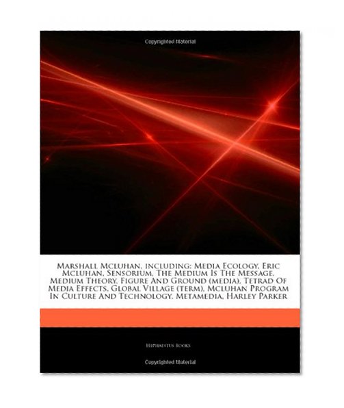 Marshall Mcluhan, including: Media Ecology, Eric Mcluhan, Sensorium, The Medium Is The Message, Medium Theory, Figure And Ground (media), Tetrad Of ... And Technology, Metamedia, Harley Parker