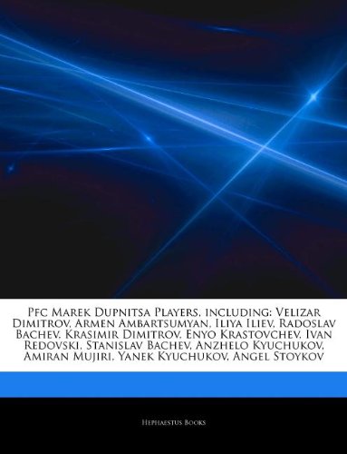 Pfc Marek Dupnitsa Players, including: Velizar Dimitrov, Armen Ambartsumyan, Iliya Iliev, Radoslav Bachev, Krasimir Dimitrov, Enyo Krastovchev, Ivan ... Amiran Mujiri, Yanek Kyuchukov, Angel Stoykov