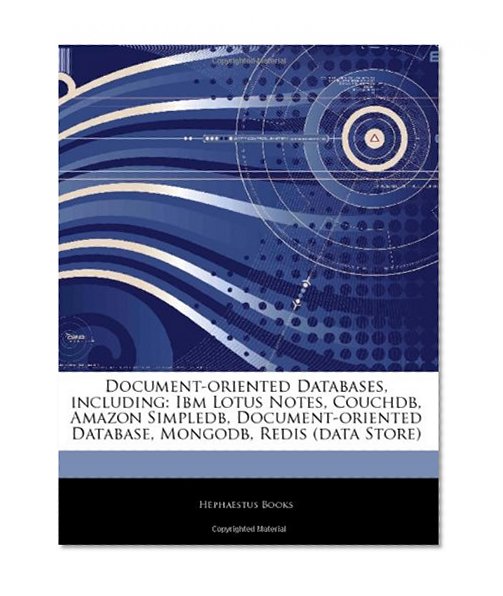 Document-oriented Databases, including: Ibm Lotus Notes, Couchdb, Amazon Simpledb, Document-oriented Database, Mongodb, Redis (data Store)