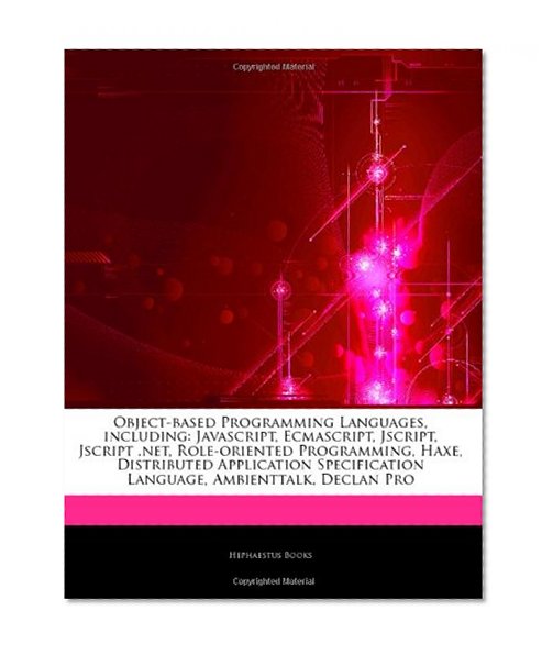 Object-based Programming Languages, including: Javascript, Ecmascript, Jscript, Jscript .net, Role-oriented Programming, Haxe, Distributed Application Specification Language, Ambienttalk, Declan Pro