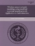 Wireless sensor network modeling using modified recurrent neural network: Application to fault detection.