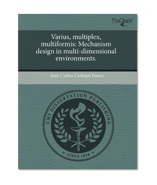 Varius, multiplex, multiformis: Mechanism design in multi-dimensional environments.