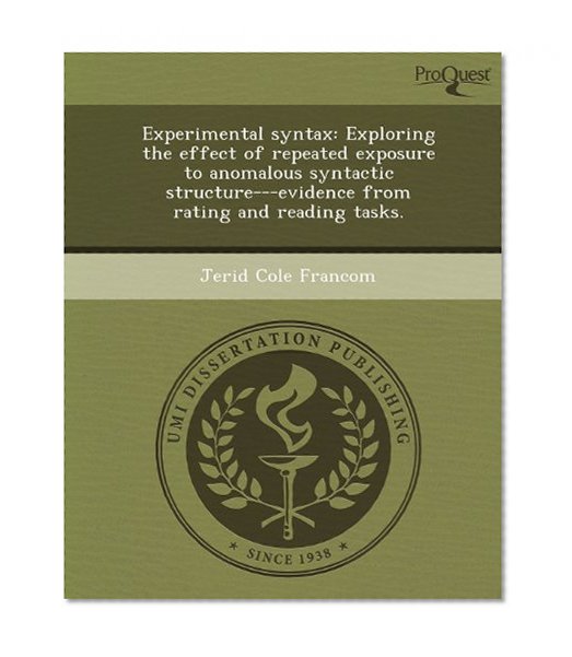 Experimental syntax: Exploring the effect of repeated exposure to anomalous syntactic structure---evidence from rating and reading tasks.