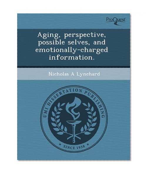 Aging, perspective, possible selves, and emotionally-charged information.