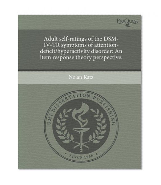 Adult self-ratings of the DSM-IV-TR symptoms of attention-deficit/hyperactivity disorder: An item response theory perspective.