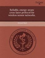 Reliable, energy-aware cross-layer protocol for wireless sensor networks.