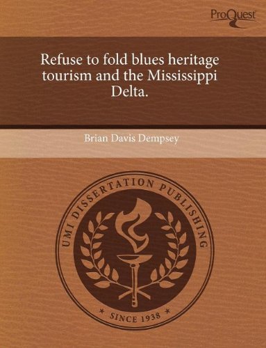 Refuse to fold blues heritage tourism and the Mississippi Delta.