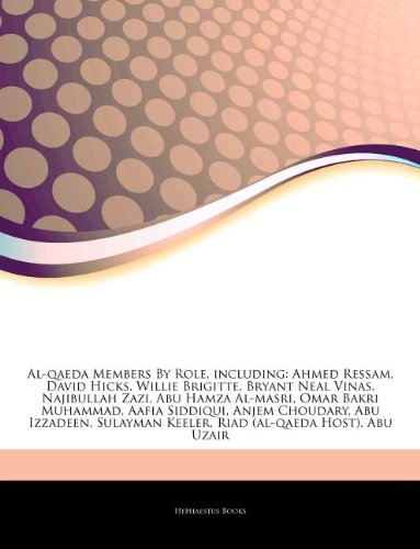 Al-qaeda Members By Role, including: Ahmed Ressam, David Hicks, Willie Brigitte, Bryant Neal Vinas, Najibullah Zazi, Abu Hamza Al-masri, Omar Bakri ... Keeler, Riad (al-qaeda Host), Abu Uzair
