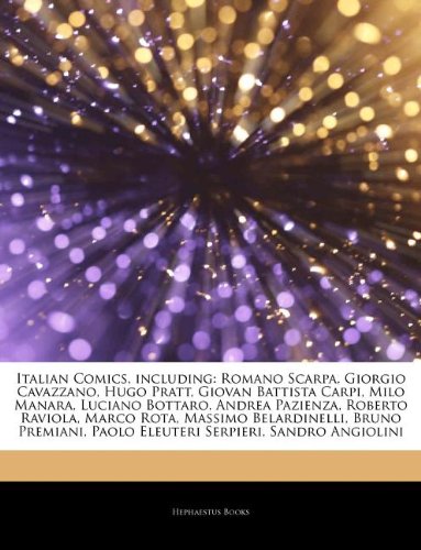 Italian Comics, including: Romano Scarpa, Giorgio Cavazzano, Hugo Pratt, Giovan Battista Carpi, Milo Manara, Luciano Bottaro, Andrea Pazienza, Roberto ... Paolo Eleuteri Serpieri, Sandro Angiolini