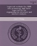 Improved methods for NMR data processing, and faster experiments for oligosaccharide structure and mixture analysis.