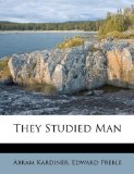 They Studied Man