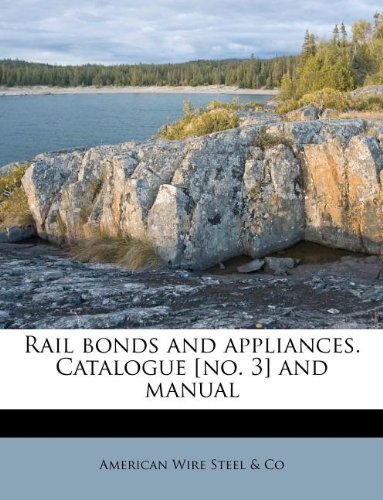 Rail bonds and appliances. Catalogue [no. 3] and manual