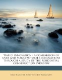 'Rapid' innovation: a comparison of user and manufactureer innovations through a study of the residential construction industry
