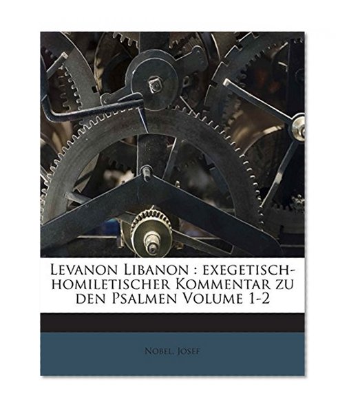 Levanon Libanon: exegetisch-homiletischer Kommentar zu den Psalmen Volume 1-2 (German Edition)