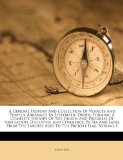 A General History And Collection Of Voyages And Travels: Arranged In Systematic Order: Forming A Complete History Of The Origin And Progress Of ... Earliest Ages To The Present Time, Volume 1