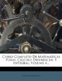 Curso Completo De MatemÃ¡ticas Puras: CÃ¡lculo Diferencial Ã‰ Integral, Volume 4... (Spanish Edition)