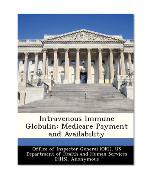 Intravenous Immune Globulin: Medicare Payment and Availability