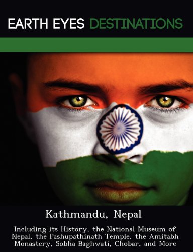 Kathmandu, Nepal: Including Its History, the National Museum of Nepal, the Pashupathinath Temple, the Amitabh Monastery, Sobha Baghwati,