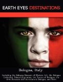 Bologna, Italy: Including the Bologna Museum of Modern Art, the Bologna Cathedral, Palazzo d'Accursio, the Towers of Bologna, the Orto Botanico dell'Universita di Bologna, and More
