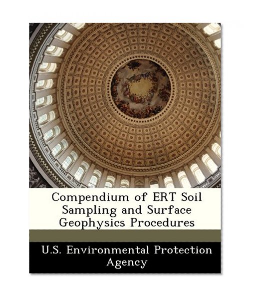 Compendium of ERT Soil Sampling and Surface Geophysics Procedures