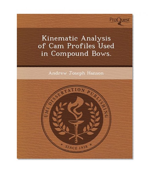 Kinematic Analysis of Cam Profiles Used in Compound Bows.