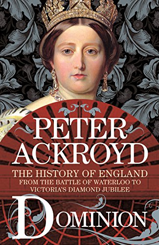 Book Cover Dominion: The History of England from the Battle of Waterloo to Victoria's Diamond Jubilee (The History of England, 5)