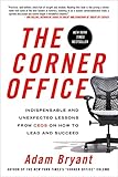 The Corner Office: Indispensable and Unexpected Lessons from CEOs on How to Lead and Succeed