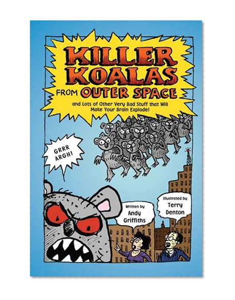 Book Cover Killer Koalas from Outer Space and Lots of Other Very Bad Stuff that Will Make Your Brain Explode!